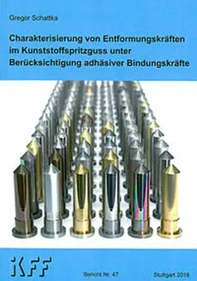 Schattka |  Charakterisierung von Entformungskräften im Kunststoffspritzguss unter Berücksichtigung adhäsiver Bindungkräfte | Buch |  Sack Fachmedien