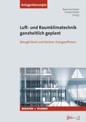 Kober / Müller |  Luft- und Raumklimatechnik ganzheitlich geplant | Buch |  Sack Fachmedien