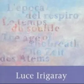Irigaray |  Die Zeit des Atems /L'epoca del respiro /Le temps du souffle /The age of the breath | Buch |  Sack Fachmedien