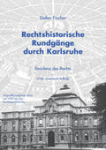 Fischer |  Rechtshistorische Rundgänge durch Karlsruhe | Buch |  Sack Fachmedien