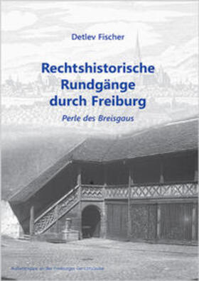 Fischer | Rechtshistorische Rundgänge durch Freiburg | Buch | 978-3-922596-31-8 | sack.de