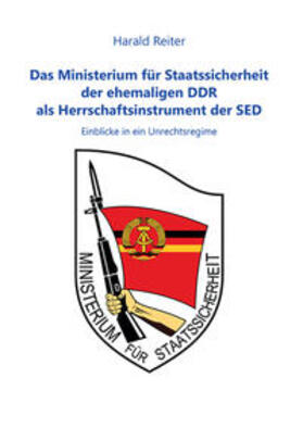 Reiter | Das Ministerium für Staatssicherheit der ehemaligen DDR als Herrschaftsinstrument der SED | Buch | 978-3-922596-32-5 | sack.de