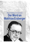 Haehling von Lanzenauer |  Der Mord an Matthias Erzberger | Buch |  Sack Fachmedien