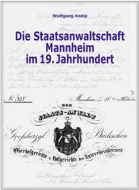 Kneip / Fischer | Die Staatsanwaltschaft Mannheim im 19. Jahrhundert | Buch | 978-3-922596-80-6 | sack.de