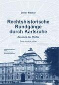 Fischer |  Rechtshistorische Rundgänge durch Karlsruhe - Residenz des Rechts | Buch |  Sack Fachmedien