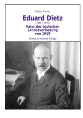 Fischer | Eduard Dietz (1866-1940). Vater der badischen Landesverfassung von 1919 | Buch | 978-3-922596-89-9 | sack.de