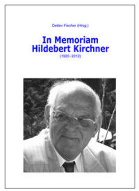 Fischer | In Memoriam Hildebert Kirchner (1920 - 2012) | Buch | 978-3-922596-94-3 | sack.de
