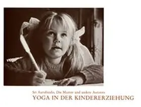 Aurobindo / Alfassa |  Yoga in der Kindererziehung | Buch |  Sack Fachmedien