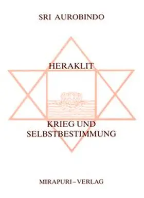 Aurobindo |  Heraklit /Krieg und Selbstbestimmung | Buch |  Sack Fachmedien