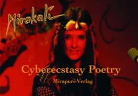 Mirakali |  Cyberecstasy Poetry | Buch |  Sack Fachmedien