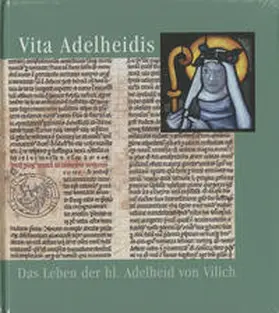 Stadtarchiv und Stadthistorische Bibliothek Bonn |  Vita Adelheidis - Das Leben der hl. Adelheid von Vilich | Buch |  Sack Fachmedien