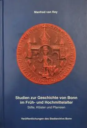 van Rey |  Studien zur Geschichte von Bonn im Früh- und Hochmittelalter | Buch |  Sack Fachmedien