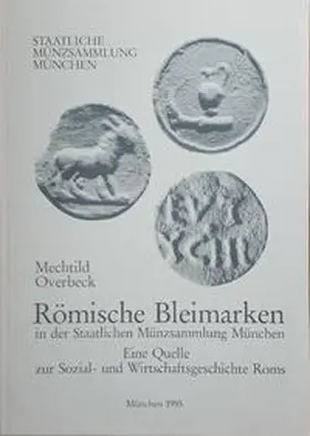 Overbeck |  Römische Bleimarken in der Staatlichen Münzsammlung München | Buch |  Sack Fachmedien