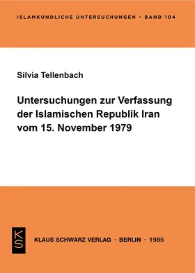 Tellenbach |  Untersuchungen zur Verfassung der Islamischen Republik Iran vom 15. November 1979 | Buch |  Sack Fachmedien