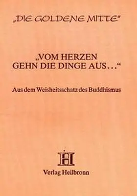 Wedemeyer |  Vom Herzen gehn die Dinge aus... - aus dem Buddhistischen Kanon | Buch |  Sack Fachmedien
