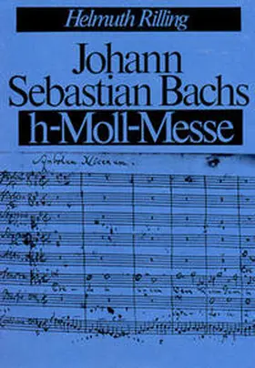 Rilling |  Johann Sebastian Bachs h-moll-Messe | Buch |  Sack Fachmedien