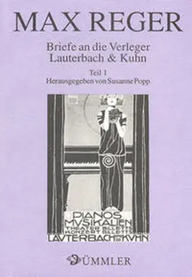 Reger / Popp |  Briefe an die Verleger Lauterbach & Kuhn / Max Reger: Briefe an die Verleger Lauterbach & Kuhn 1 | Buch |  Sack Fachmedien