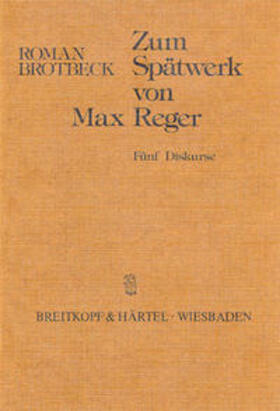 Brotbeck | Zum Spätwerk von Max Reger | Buch | 978-3-923053-85-8 | sack.de