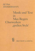 Zimmermann |  Musik und Text in Max Regers Chorwerken "großen Styls" | Buch |  Sack Fachmedien