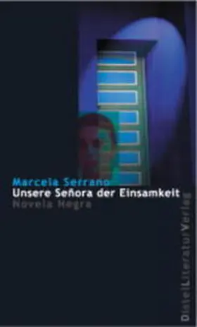 Serrano |  Unsere Señora der Einsamkeit | Buch |  Sack Fachmedien