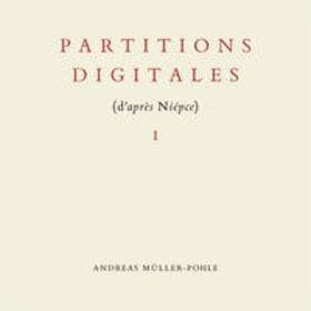 Müller-Pohle |  Partitions digitales I (d'après Niépce) | Buch |  Sack Fachmedien