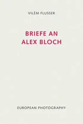Flusser / Sander / Müller-Pohle |  Briefe an Alex Bloch | Buch |  Sack Fachmedien
