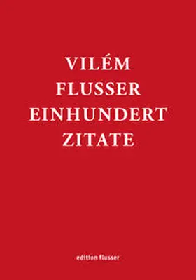 Guldin / Müller-Pohle / Flusser |  Vilém Flusser - Einhundert Zitate | Buch |  Sack Fachmedien