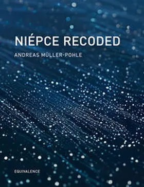 Müller-Pohle |  Niépce Recoded | Buch |  Sack Fachmedien