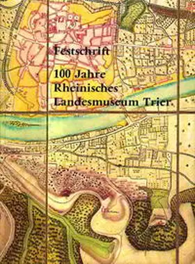 Festschrift 100 Jahre Rheinisches Landesmuseum Trier | Buch |  Sack Fachmedien