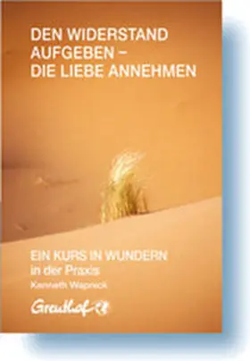 Wapnick |  Den Widerstand aufgeben - die Liebe annehmen | Buch |  Sack Fachmedien