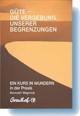 Wapnick |  Güte - die Vergebung unserer Begrenzungen | Buch |  Sack Fachmedien