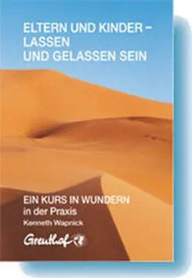 Wapnick |  Eltern und Kinder - lassen und gelassen sein | Buch |  Sack Fachmedien
