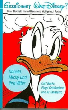 Reichelt / Havas / Fuchs |  Gezeichnet Walt Disney? Donald, Micky und ihre Väter Carl Barks, Floyd Gottfredson und Al Taliaferro | Buch |  Sack Fachmedien