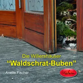 Fischer |  Die Willershäuser "Waldschrat-Buben" | Buch |  Sack Fachmedien