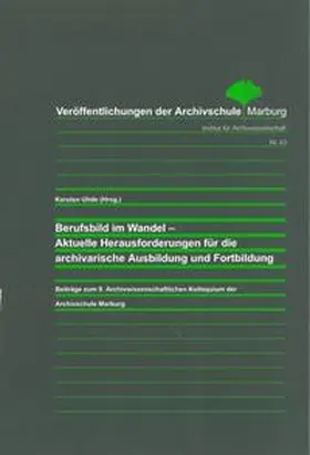 Uhde |  Berufsbild im Wandel - Aktuelle Herausforderungen für die archivarische Ausbildung und Fortbildung | Buch |  Sack Fachmedien