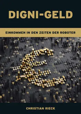 Rieck |  Digni-Geld - Geld in den Zeiten der Roboter | Buch |  Sack Fachmedien