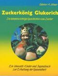 Ulmer |  Zuckerkönig Glukorich - Die lebenswichtige Geschichte vom Zucker | Buch |  Sack Fachmedien