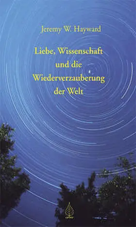 Hayward |  Liebe, Wissenschaft und die Wiederverzauberung der Welt | Buch |  Sack Fachmedien
