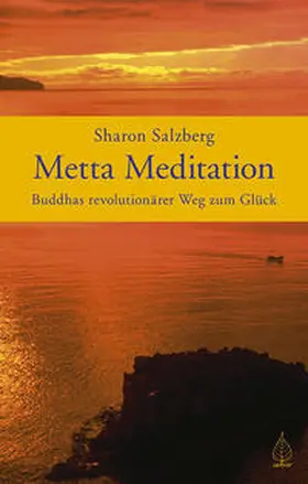 Salzberg |  Metta Meditation - Buddhas revolutionärer Weg zum Glück | Buch |  Sack Fachmedien