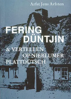 Arfsten / Faltings / Wilts |  Fering Düntjin & Vertellen op Nieblumer Plattdütsch | Buch |  Sack Fachmedien