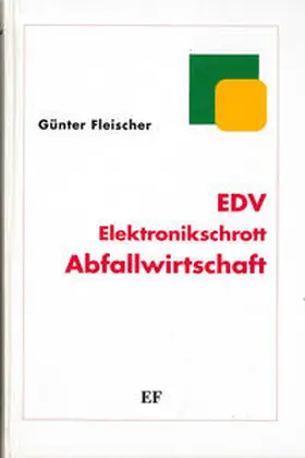 Fleischer |  EDV - Elektronikschrott - Abfallwirtschaft | Buch |  Sack Fachmedien
