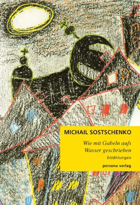 Sostschenko |  Wie mit Gabeln aufs Wasser geschrieben | eBook | Sack Fachmedien