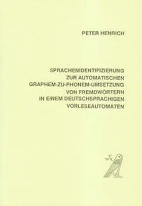 Henrich |  Sprachenidentifizierung zur automatischen Graphem-zu-Phonem-Umsetzung von Fremdwörtern in einem deutschsprachigen Vorleseautomaten | Buch |  Sack Fachmedien