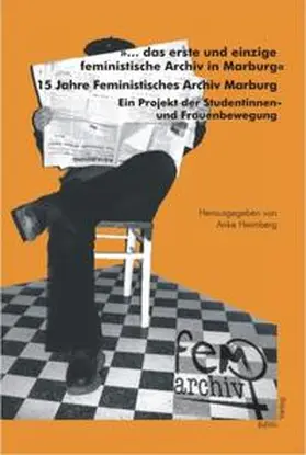 Heimberg / Achilles / Pfeifer |  '...das erste und einzige feministische Archiv in Marburg'. 15 Jahre Feministisches Archiv Marburg | Buch |  Sack Fachmedien