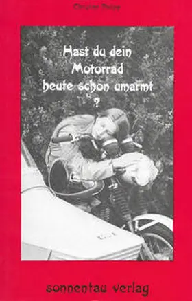 Philipp |  Hast du dein Motorrad heute schon umarmt? | Buch |  Sack Fachmedien