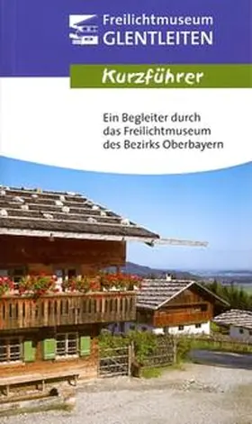 Keim / Lobenhofer-Hirschbold / Bezirk Oberbayern |  Freilichtmuseum des Bezirks Oberbayern - Kurzführer | Buch |  Sack Fachmedien
