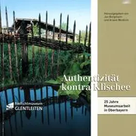 Borgmann / Weidlich |  Authentizität kontra Klischee - 25 Jahre Museumsarbeit in Oberbayern | Buch |  Sack Fachmedien