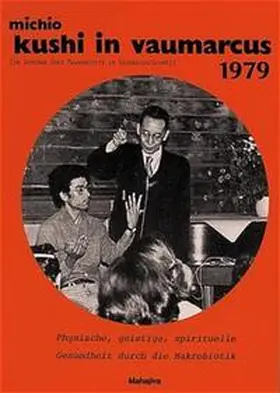 Kushi / Centre Macrobiotique |  Seminarreport Vaumarcus 1979 | Buch |  Sack Fachmedien