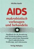 Kushi |  AIDS makrobiotisch vorbeugen und behandeln | Buch |  Sack Fachmedien