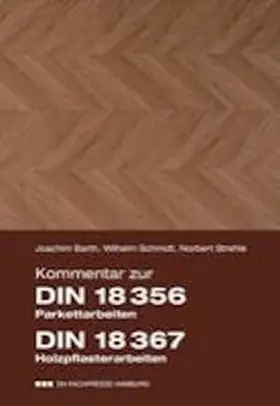 Barth / Schmidt / Strehle |  Kommentar zur DIN 18 356 Parkettarbeiten, DIN 18 367 Holzpflasterarbeiten, Hinweise zur DIN 18299 Allgemeine Regelungen für Bauarbeiten jeder Art | Buch |  Sack Fachmedien